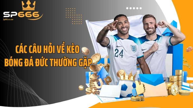 Các câu hỏi về kèo bóng đá Đức thường gặp