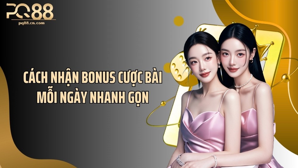 Cách nhận bonus cược bài mỗi ngày nhanh gọn