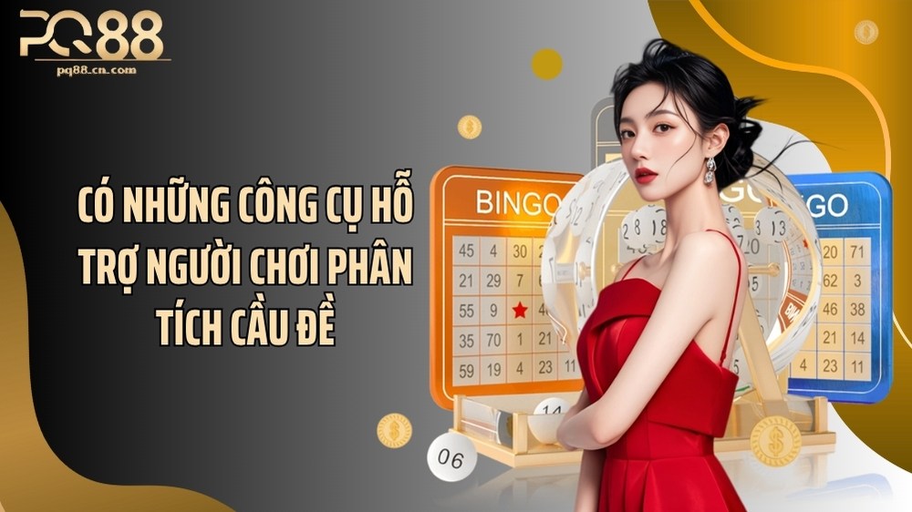 Có những công cụ hỗ trợ người chơi phân tích cầu đề