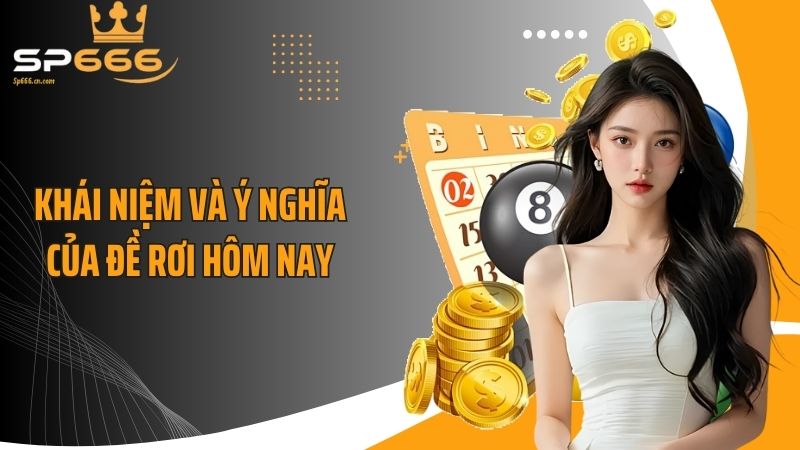 Khái niệm và ý nghĩa của đề rơi hôm nay