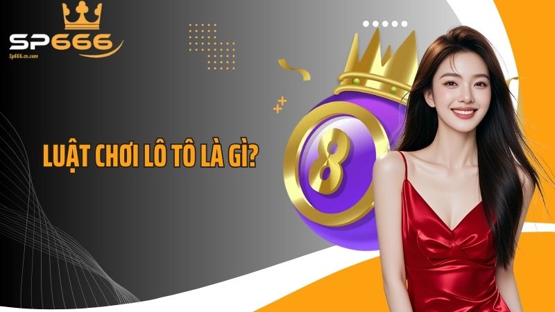 Luật chơi lô tô là gì?