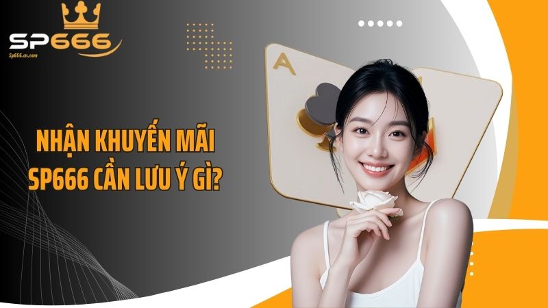 Nhận khuyến mãi SP666 cần lưu ý gì?