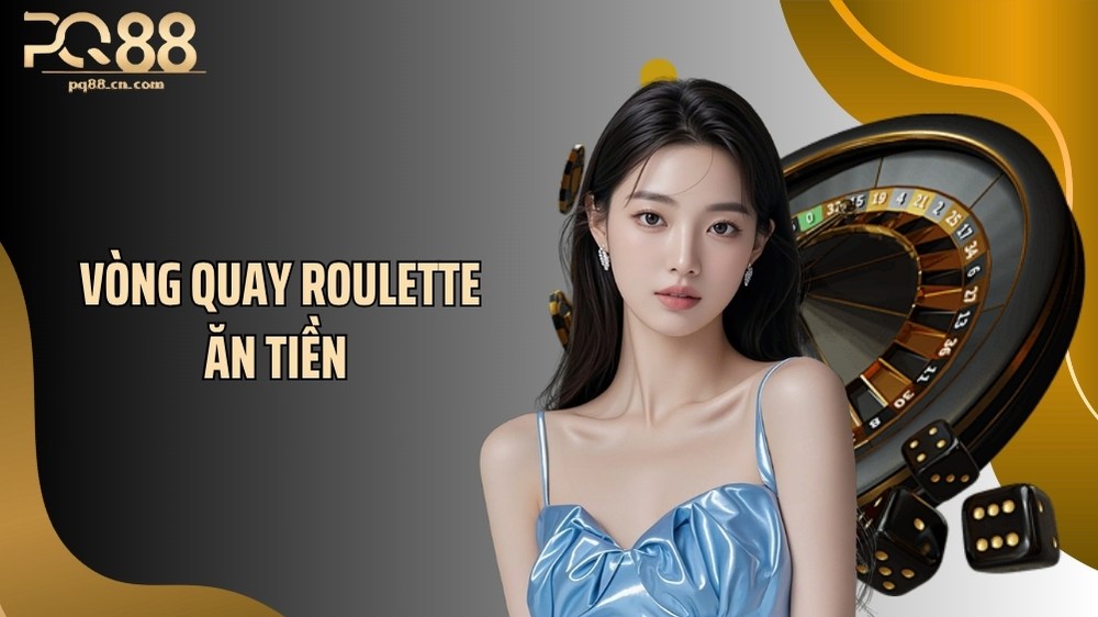 Vòng Quay Roulette Ăn Tiền
